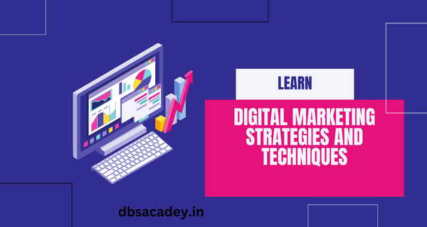 Digital Marketing Strategies and Techniques